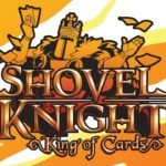 Shovel Knight: King of Cards is on its way, as well as Two Spinoff Games